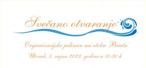 SVEČANO OTVARANJE ORGANIZACIJSKE JEDINICE NA OTOKU BRAČU